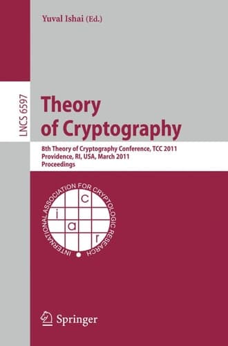 Theory of Cryptography 8th Theory of Cryptography Conference, TCC 2011, Providence, RI, USA, March 28-30, 2011, Proceedings