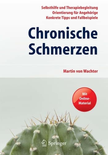Chronische Schmerzen Selbsthilfe und Therapiebegleitung - Orientierung für Angehörige - Konkrete Tipps und Fallbeispiele. Mit Online-Material