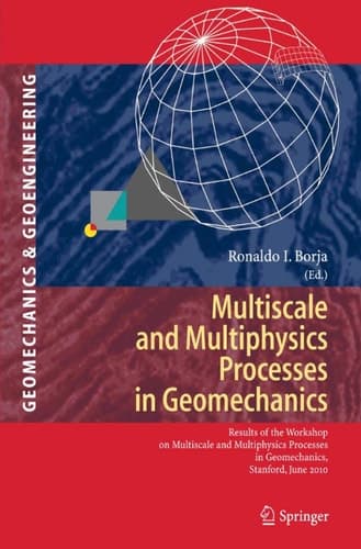 Multiscale and Multiphysics Processes in Geomechanics Results of the Workshop on Multiscale and Multiphysics Processes in Geomechanics, Stanford, June 23-25, 2010.