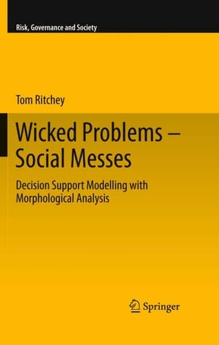 Wicked Problems – Social Messes Decision Support Modelling with Morphological Analysis