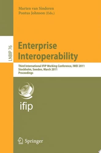 Enterprise Interoperability Third International IFIP Working Conference, IWEI 2011, Stockholm, Sweden, March 23-24, 2011, Proceedings