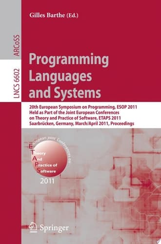 Programming Languages and Systems 20th European Symposium on Programming, ESOP 2011, Held as Part of the Joint European Conference on Theory and Practice of Software, ETAPS 2011, Saarbrücken, Germany, March 26--April 3, 2011, Proceedings
