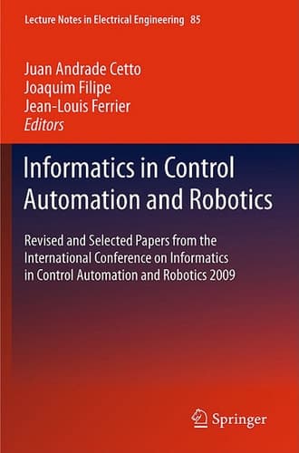 Informatics in Control Automation and Robotics Revised and Selected Papers from the International Conference on Informatics in Control Automation and Robotics 2009