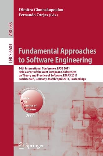 Fundamental Approaches to Software Engineering 14th International Conference, FASE 2011, Held as Part of the Joint European Conference on Theory and Practice of Software, ETAPS 2011, Saarbrücken, Germany, March 26--April 3, 2011, Proceedings