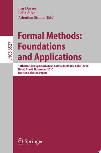 Formal Methods: Foundations and Applications 13th Brazilian Symposium on Formal Methods, SBMF 2010, Natal, Brazil, November 8-11, 2010, Revised Selected Papers