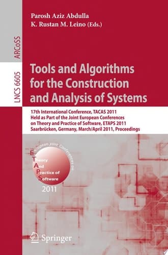 Tools and Algorithms for the Construction and Analysis of Systems 17th International Conference, TACAS 2011, Held as Part of the Joint European Conference on Theory and Practice of Software, ETAPS 2011, Saarbrücken, Germany, March 26--April 3, 2011, Proceedings