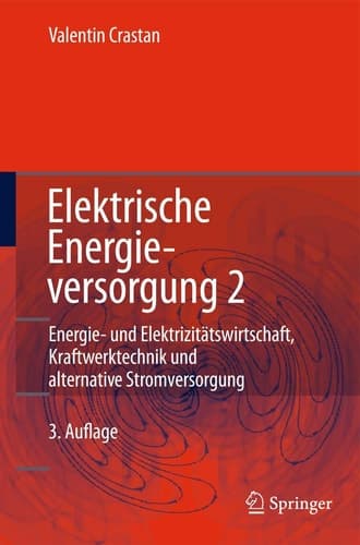 Elektrische Energieversorgung 2 Energiewirtschaft und Klimaschutz Elektrizitätswirtschaft, Liberalisierung Kraftwerktechnik und alternative Stromversorgung, chemische Energiespeicherung