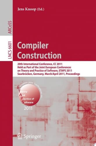 Compiler Construction 20th International Conference, CC 2011, Held as Part of the Joint European Conference on Theory and Practice of Software, ETAPS 2011, Saarbrücken, Germany, March 26--April 3, 2011, Proceedings