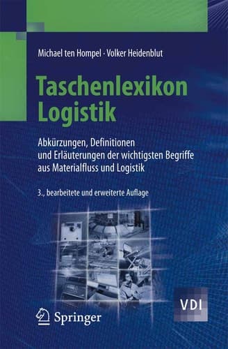 Taschenlexikon Logistik Abkürzungen, Definitionen und Erläuterungen der wichtigsten Begriffe aus Materialfluss und Logistik