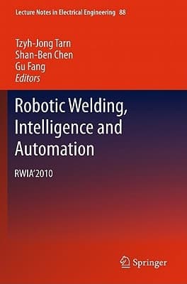 Robotic Welding, Intelligence and Automation RWIA’2010