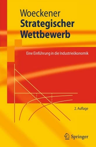 Strategischer Wettbewerb Eine Einführung in die Industrieökonomik