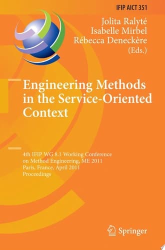Engineering Methods in the Service-Oriented Context 4th IFIP WG 8.1 Working Conference on Method Engineering, ME 2011, Paris, France, April 20-22, 2011, Proceedings