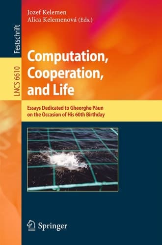 Computation, Cooperation, and Life Essays Dedicated to Gheorghe Paun on the Occasion of His 60th Birthday