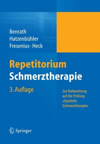 Repetitorium Schmerztherapie Zur Vorbereitung auf die Prüfung "Spezielle Schmerztherapie"