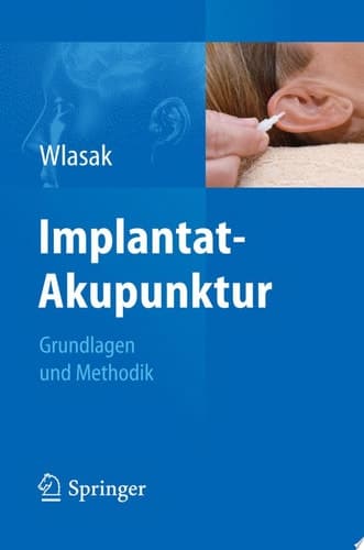 Implantat-Akupunktur Grundlagen und Methodik