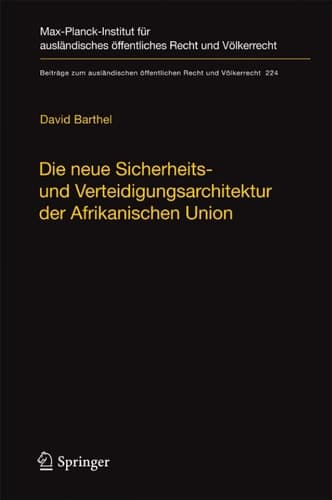 Die neue Sicherheits- und Verteidigungsarchitektur der Afrikanischen Union Eine völkerrechtliche Untersuchung