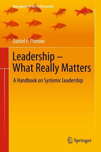 Leadership - What Really Matters A Handbook on Systemic Leadership