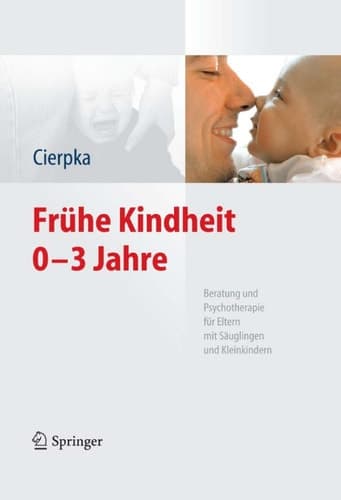 Frühe Kindheit 0-3 Jahre Beratung und Psychotherapie für Eltern mit Säuglingen und Kleinkindern