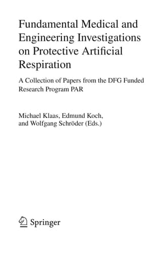 Fundamental Medical and Engineering Investigations on Protective Artificial Respiration A Collection of Papers from the DFG funded Research Program PAR