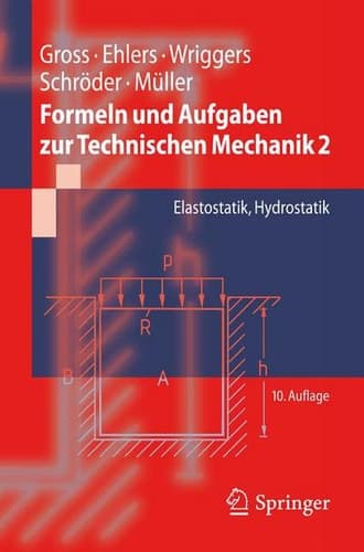 Formeln und Aufgaben zur Technischen Mechanik 2 Elastostatik, Hydrostatik