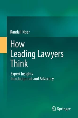 How Leading Lawyers Think Expert Insights Into Judgment and Advocacy
