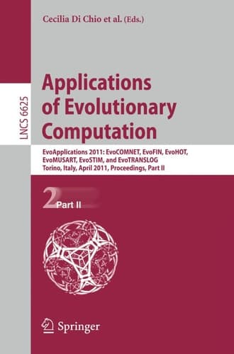 Applications of Evolutionary Computation EvoApplications 2011: EvoCOMNET, EvoFIN, EvoHOT, EvoMUSART, EvoSTIM, and EvoTRANSLOG, Torino, Italy, April 27-29, 2011, Proceedings