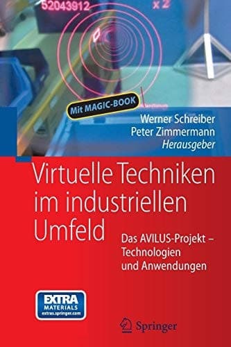 Virtuelle Techniken im industriellen Umfeld: Das AVILUS-Projekt - Technologien und Anwendungen (German Edition)
