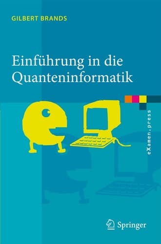 Einführung in die Quanteninformatik Quantenkryptografie, Teleportation und Quantencomputing