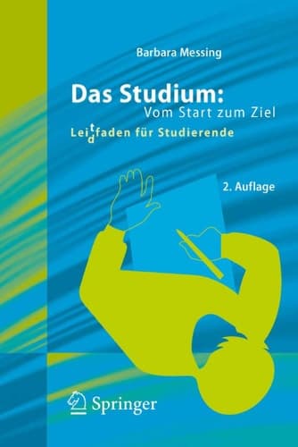 Das Studium: Vom Start zum Ziel Lei(d)tfaden für Studierende
