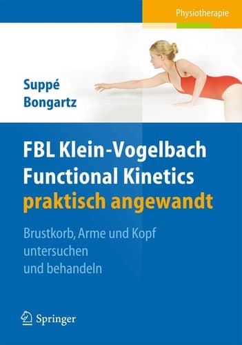 FBL Klein-Vogelbach Functional Kinetics praktisch angewandt Brustkorb, Arme und Kopf untersuchen und behandeln