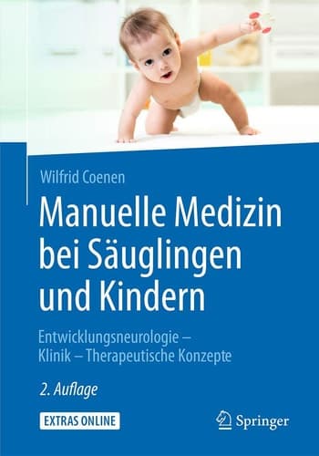 Manuelle Medizin bei Säuglingen und Kindern Entwicklungsneurologie - Klinik - Therapeutische Konzepte