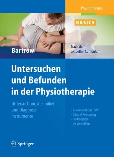 Physiotherapie Basics: Untersuchen und Befunden in der Physiotherapie Untersuchungstechniken und Diagnoseinstrumente