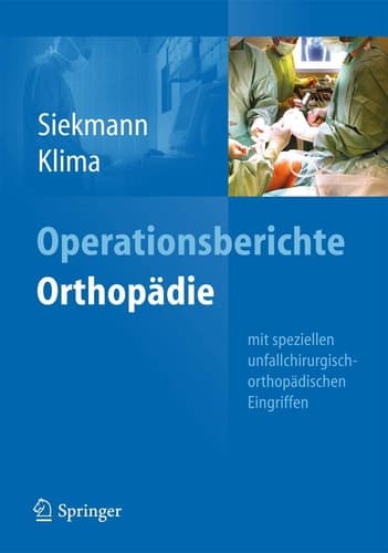 Operationsberichte Orthopädie Mit speziellen unfallchirurgisch-orthopädischen Eingriffen