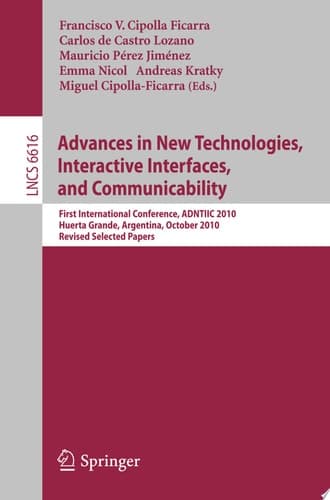 Advances in New Technologies, Interactive Interfaces, and Communicability First International Conference, ADNTIIC 2010, Huerta Grande, Argentina, October 20-22, 2010, Revised Selected Papers