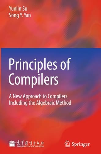 Principles of Compilers A New Approach to Compilers Including the Algebraic Method