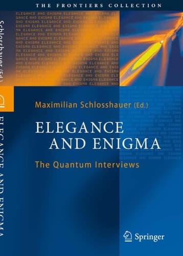 Elegance and Enigma The Quantum Interviews