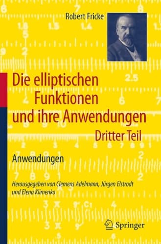 Die elliptischen Funktionen und ihre Anwendungen Dritter Teil: Anwendungen