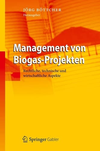 Management von Biogas-Projekten Rechtliche, technische und wirtschaftliche Aspekte