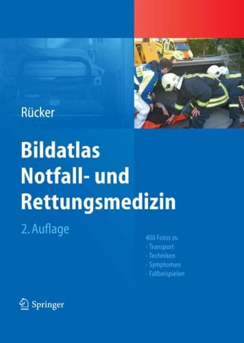 Bildatlas Notfall- und Rettungsmedizin 400 Fotos zu Transport -Techniken - Symptomen - Fallbeispielen