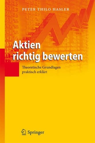 Aktien richtig bewerten Theoretische Grundlagen praktisch erklärt