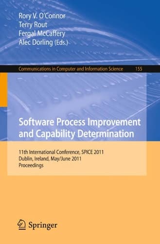Software Process Improvement and Capability Determination 11th International Conference, SPICE 2011, Dublin, Ireland, May 30 – June 1, 2011. Proceedings
