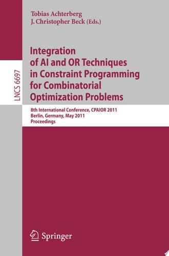 Integration of AI and OR Techniques in Constraint Programming for Combinatorial Optimization Problems 8th International Conference, CPAIOR 2011, Berlin, Germany, May 23-27, 2011. Proceedings