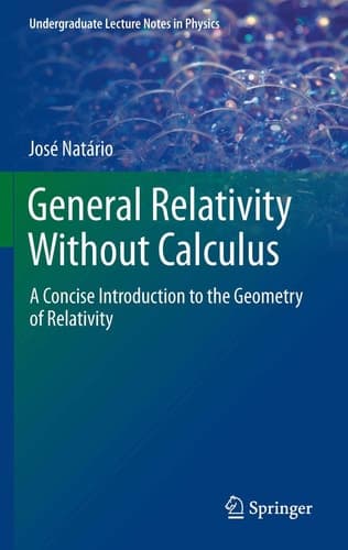 General Relativity Without Calculus A Concise Introduction to the Geometry of Relativity