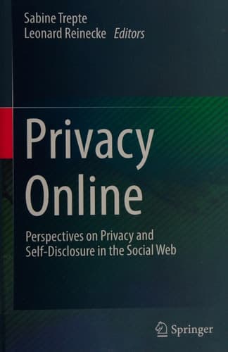 Privacy Online: Perspectives on Privacy and Self-Disclosure in the Social Web