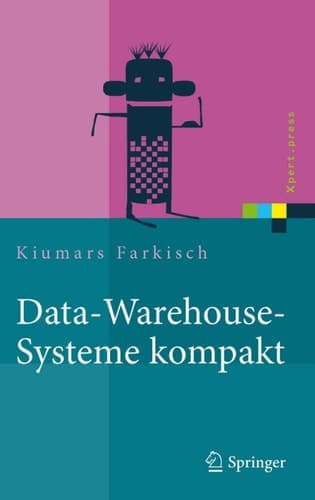 Data-Warehouse-Systeme kompakt Aufbau, Architektur, Grundfunktionen