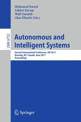 Autonomous and Intelligent Systems Second International Conference, AIS 2011, Burnaby, BC, Canada, June 22-24, 2011, Proceedings