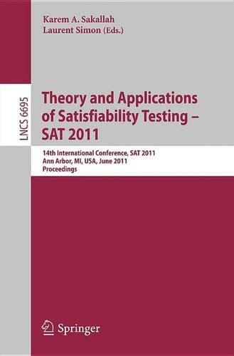 Theory and Application of Satisfiability Testing 14th International Conference, SAT 2011, Ann Arbor, MI, USA, June 19-22, 2011, Proceedings