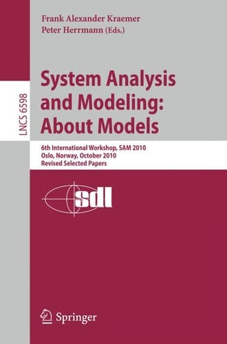 System Analysis and Modeling: About Models 6th International Workshop, SAM 2010, Oslo, Norway, October 4-5, 2010, Revised Selected Papers