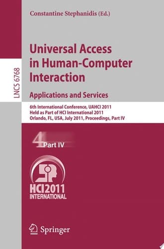 Universal Access in Human-Computer Interaction. Applications and Services 6th International Conference, UAHCI 2011, Held as Part of HCI International 2011, Orlando, FL, USA, July 9-14, 2011, Proceedings