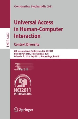 Universal Access in Human-Computer Interaction. Context Diversity 6th International Conference, UAHCI 2011, Held as Part of HCI International 2011, Orlando, FL, USA, July 9-14, 2011, Proceedings